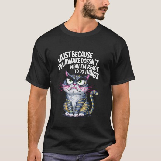 起きてるからってただそれだけで面白い猫 Tシャツ (正面)