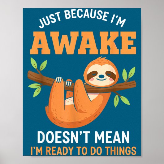 起きてるからって Funny Sloth Lovers Saying W ポスター (正面)