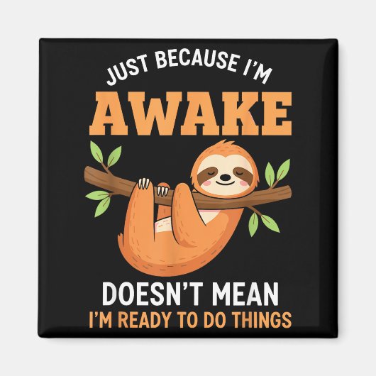 起きてるからって Funny Sloth Lovers Saying W マグネット (正面)
