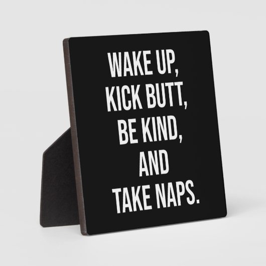 起きて、お尻を蹴って、親切にして、昼寝を取る – おもしろい フォトプラーク (正面)