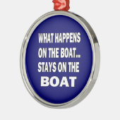 -起こる何がおもしろいなボートのボートの滞在で メタルオーナメント (左)