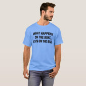 -起こる何がおもしろいなボートのボートの滞在で Tシャツ (正面フル)