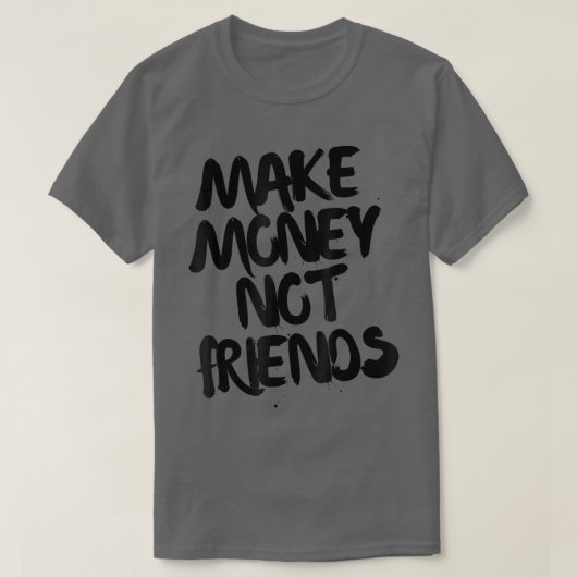 起業家動機は友達ではなく金を稼ぐ Tシャツ (デザイン正面)
