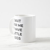 足が短いから待ってね 面白い短足の人へのギフト コーヒーマグカップ (正面左)