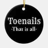 足の爪は全ての足おもしろいの足 セラミックオーナメント (正面)