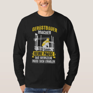 足場の労働者は休憩建築を作らない Tシャツ