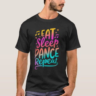 踊って寝て食べて繰り返す ダンス好きな少年少女の面白いデザイン Tシャツ