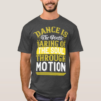 踊りの踊りは魂の詩的な鳴り響きだ Tシャツ