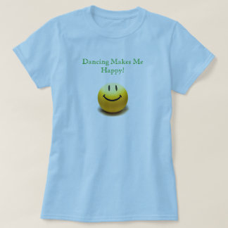踊りは私に幸せなTシャツをします Tシャツ