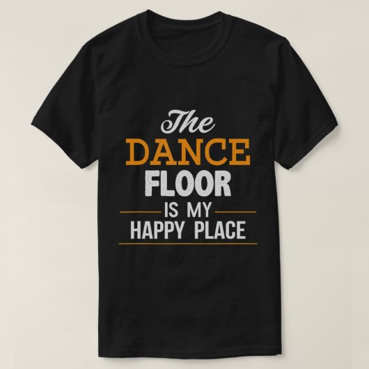 踊りは私のハッピープレイスTシャツ、ライン踊り、サ Tシャツ (デザイン正面)