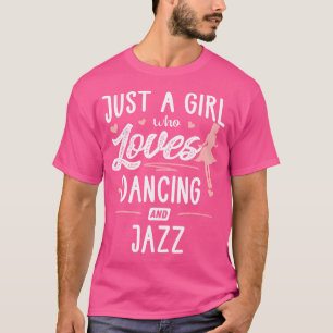 踊りやジャズギフトの女性を愛しているだけの女の子 Tシャツ