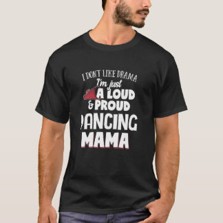 踊りママデザインラウド&マ誇りを持ったマ Tシャツ