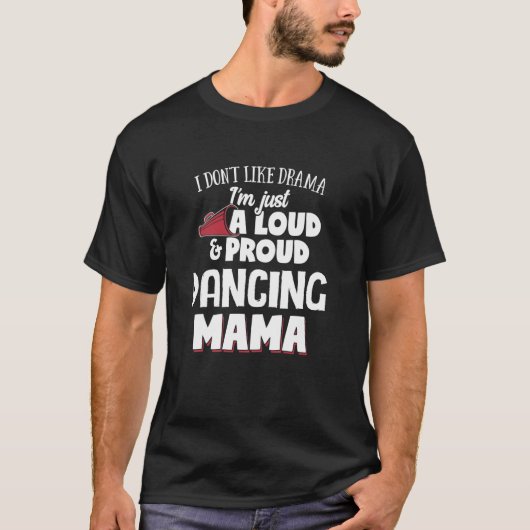 踊りママデザインラウド&マ誇りを持ったマ Tシャツ (正面)