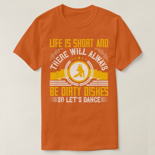 踊りライフは短いのでダンスしよう Tシャツ (デザイン正面)