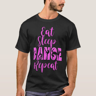 踊り好きママのための Eat Sleep Dance Repeat ダンスTシャツ Tシャツ