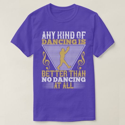 踊り踊りは何の踊りよりも良い Tシャツ (デザイン正面)