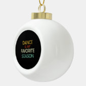 踊り – ダンスは私のシーズンお気に入りの セラミックボールオーナメント (右)