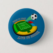 蹴るために生きているボタンを記録するために生まれて下さい 缶バッジ (正面)