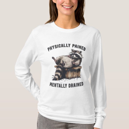 身体疲労・精神消耗・アライグマの疲れ Tシャツ (正面)