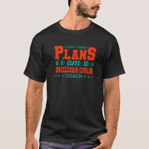 車いすカーリングコーチの予定が無い Tシャツ