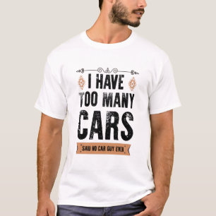 車おもしろいの男のギフト私はあまりにも多くの車のヴィンテージ Tシャツ