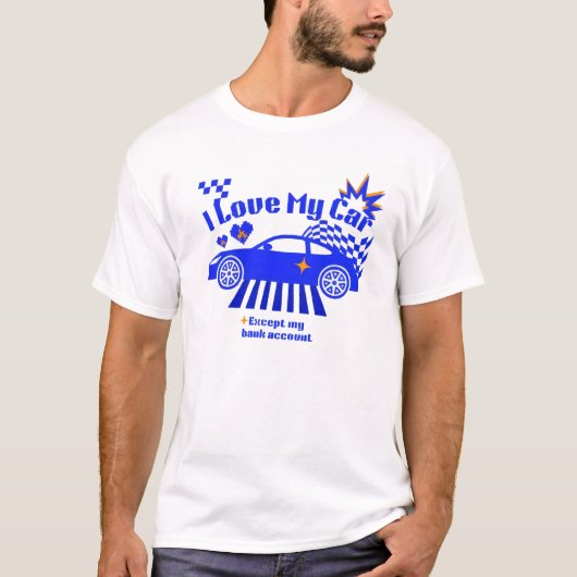 車が好きな人にはたまらない!銀行残高だけが心配な車好きのための面白いフレーズ Tシャツ (正面)
