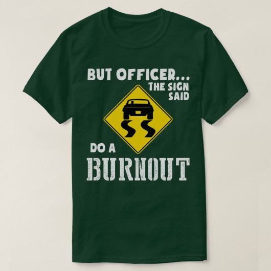 車だおもしろいが、サインの士官は、バーンアウトを行うと述べた Tシャツ (デザイン正面)