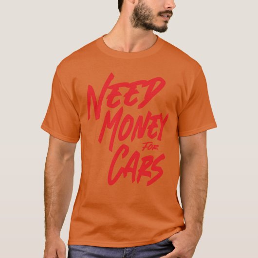 車のためのお金が必要車のためのお金が必要少年 Tシャツ (正面)