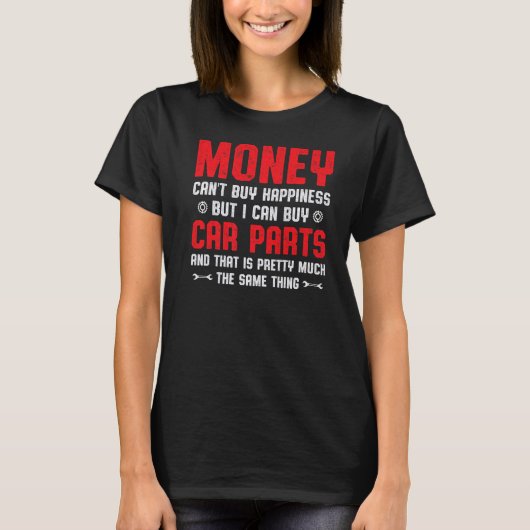 車の金は幸せ買になるが車で買きる Tシャツ (正面)