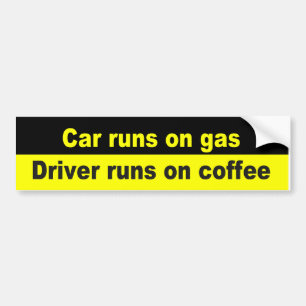 車は車、コーヒーの運転者の操業で走ります バンパーステッカー