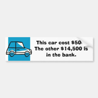車は、この車$500を要しました。 他の$14,500はi…です バンパーステッカー