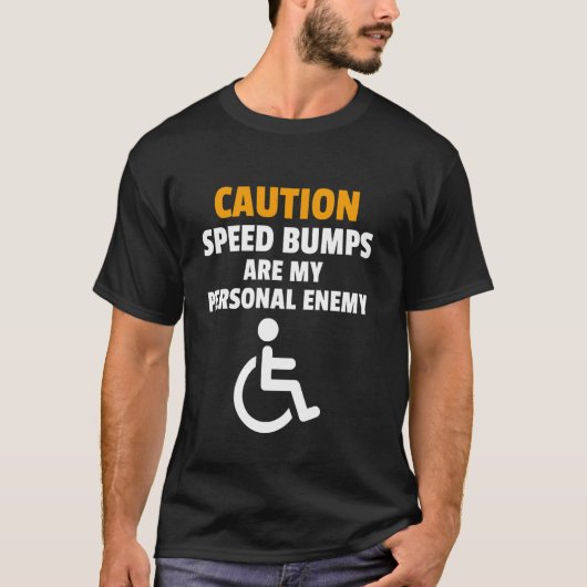 車椅子のユーモア おもしろ障害者グッズ Tシャツ (正面)