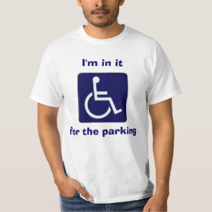 車椅子、私は駐車のためのそれに、あります Tシャツ