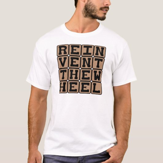 車輪を再発明せよ、解決策を考えろ Tシャツ (正面)