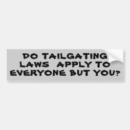 車間距離無視の法律、皆しかしあなたか。 バンパーステッカー