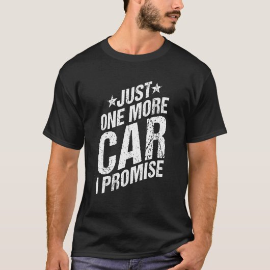 車1つ以上の車私は車の男のグラフィックを約束 Tシャツ (正面)