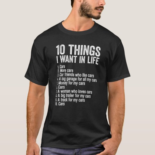 車10私の人生でより多くの車で欲しいもの Tシャツ (正面)