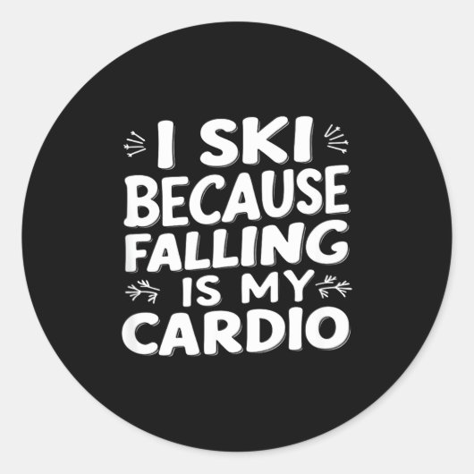 転ぶのが有酸素運動だからスキーをするんだ Funny ski quotes ラウンドシール (正面)