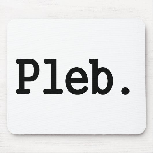 軽蔑された社会階級のpleb.aのメンバー マウスパッド (正面)