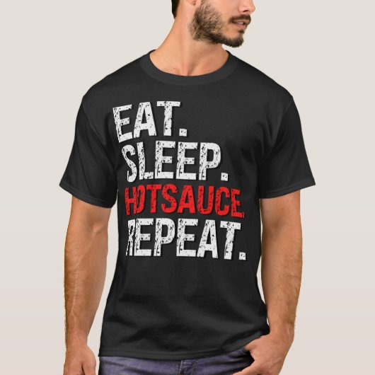 辛いソース好きのための「辛いソースを食べ、寝て、繰り返す」 Tシャツ (正面)