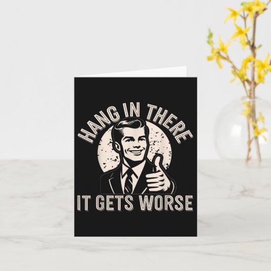 辛い時もあるけど、もっとひどくなるよ。皮肉なユーモア カード (黄色い花)