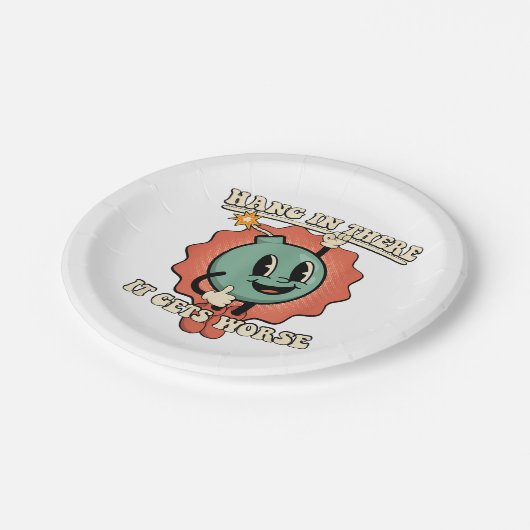 辛い時もあるけど、もっとひどくなるよ - 面白い漫画 爆弾 ペーパープレート (アングル)