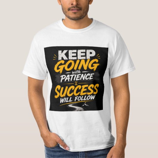 辛抱強く続ける – モチベーショナルなタイポグラフィ Tシャツ (正面)