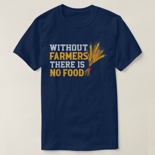 農家がなければ食べ物農業はない Tシャツ (デザイン正面)