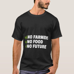 農家なし食べ物なし未来なし情熱的な農場 Tシャツ