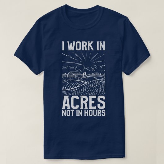 農家は時間ではなくエーカー単位で働く Tシャツ (デザイン正面)