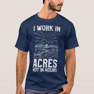 農家は時間ではなくエーカー単位で働く Tシャツ