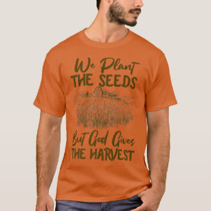 農家信仰は種を植える与えが、神はハル Tシャツ