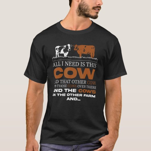 農家私が必要なのは、この牛の酪農場 Tシャツ (正面)
