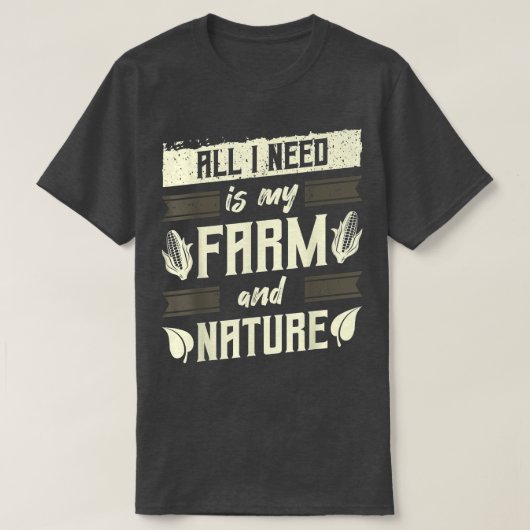 農家、農業、私が必要なのは私の農場とNat Tシャツ (デザイン正面)